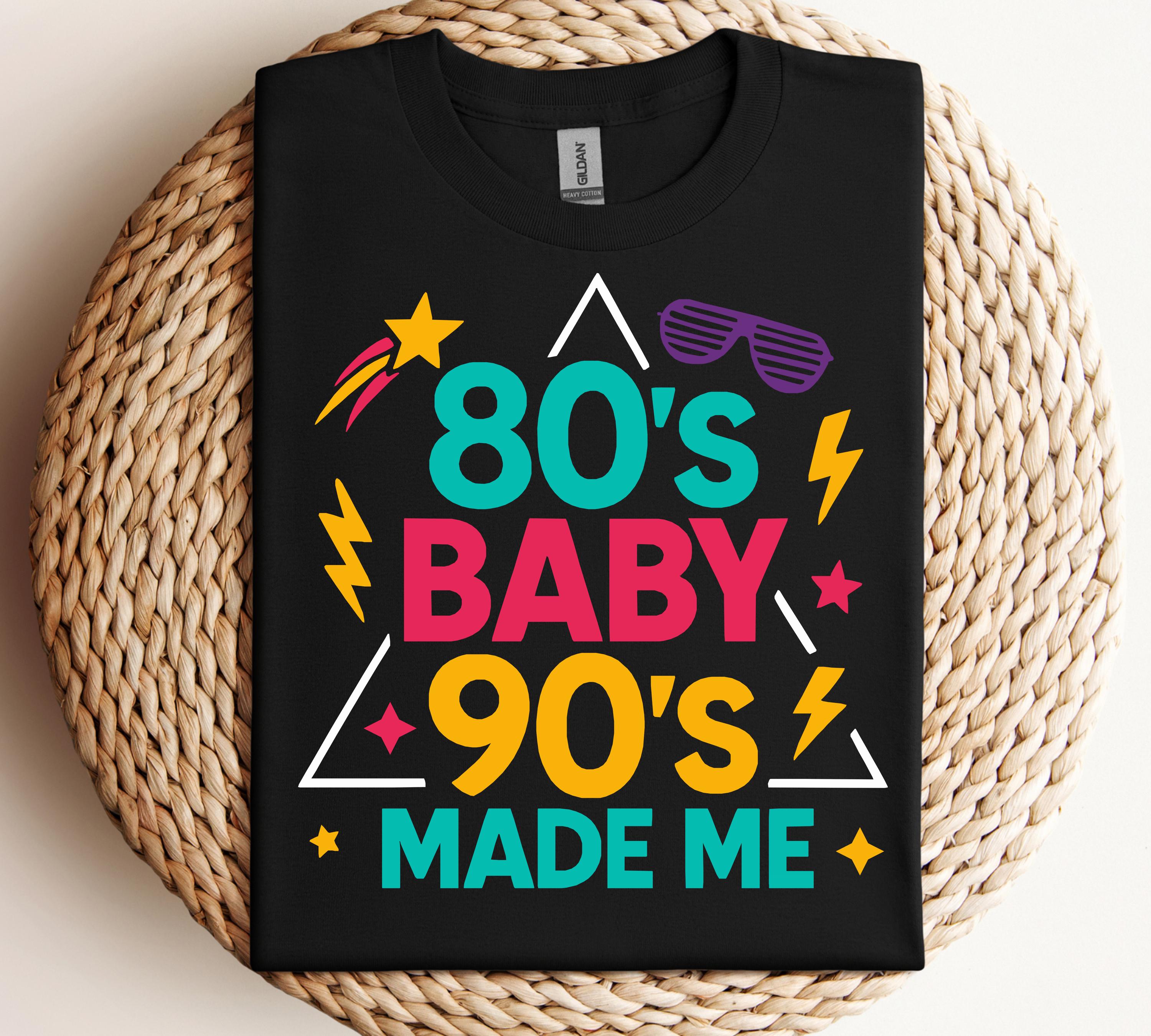 80's Baby 90's Made Me SVG, 80s 90s Shirt Design SVG, 80s Sayings