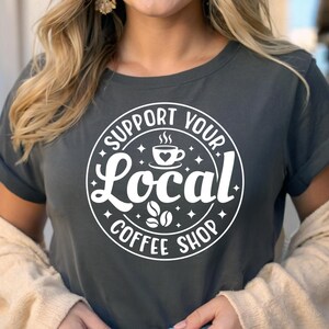 Stöd ditt lokala kafé Svg kaffeälskare Svg Caféliv Svg Baristacitat Svg Morgonkaffe T-shirt Svg Cricut-fil Png bild 9