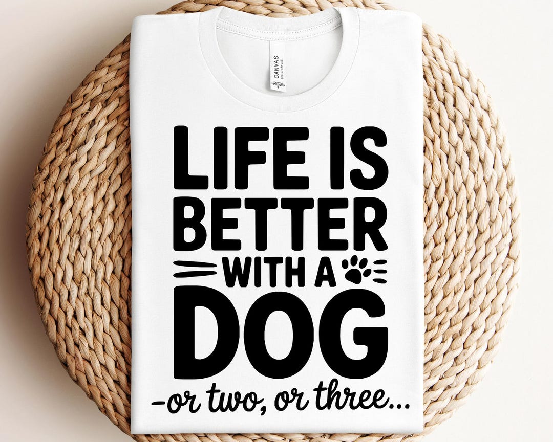 Life is Better With A Dog Svg Png Pdf Dog Lover Svg Pet Owner Svg Dog ...