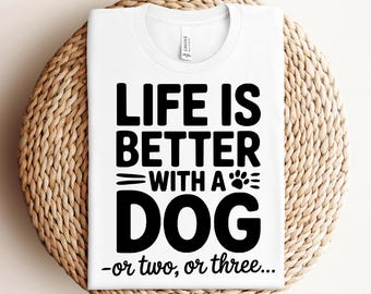 Life Is Better With A Dog svg png pdf Dog Lover svg Pet Owner svg Dog Mom svg Cute Dog Quote svg Puppy Love svg