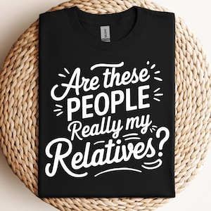 ¿Estas personas son realmente mis parientes? SVG PNG PDF Reunión familiar divertida svg Reunión familiar svg Cita familiar divertida svg Reunión divertida svg