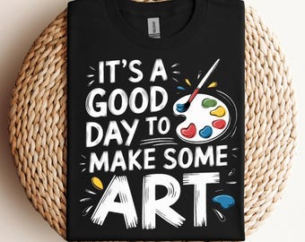 Art Teacher svg, It's A Good Day To Make Some Art SVG PNG PDF Creative Teacher svg Funny Teach Art svg Artist Teacher svg Teacher Quote svg