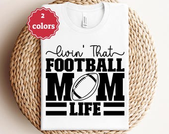 Livin’ That Football Mom Life Svg Png Funny Sports Mom Quote Game Day Shirt Design Football Mom Gift Cricut Sublimation