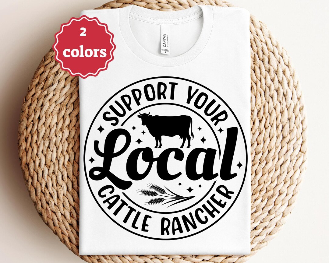 Support Your Local Cattle Rancher Svg Ranch Life Svg Cowboy Svg Farm ...