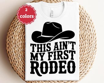This Aint My First Rodeo Svg Png Western Svg Cowboy Svg Country Svg Funny Rodeo Svg Southern Humor Svg Farm Life Svg Cricut Cut File