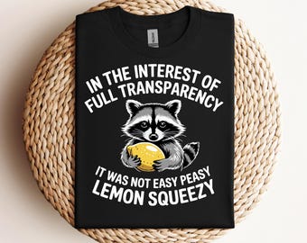 In The Interest of Full Transparency It was Not Easy Peasy Lemon Squeezy Funny Sarcastic Racoon Hand Drawn | Instant Download | PNG SVG PDF
