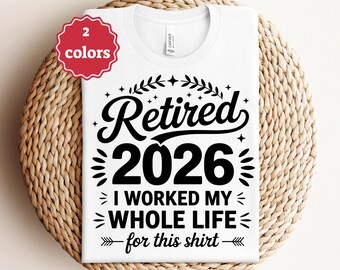 retired 2026 svg i worked my whole life for this shirt svg retirement gift svg funny retirement shirt svg cut file cricut png svg