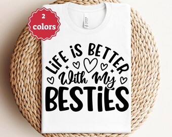 Life Is Better With My Besties Svg Friendship Quote Svg Best Friends Svg Girls Trip Shirt Svg Bestie Squad Svg Cricut File Png