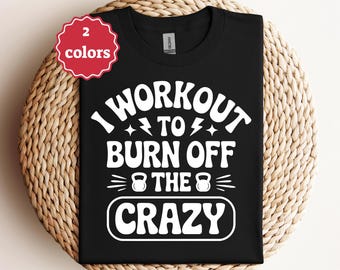 I Workout To Burn Off The Crazy Svg Png Funny Fitness Svg Gym Quote Svg Workout Shirt Svg Exercise Svg Gym Life Svg Cricut File