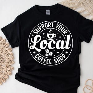 Stöd ditt lokala kafé Svg kaffeälskare Svg Caféliv Svg Baristacitat Svg Morgonkaffe T-shirt Svg Cricut-fil Png bild 6
