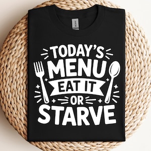Todays Menu Svg Png Eat It Or Starve Svg Funny Kitchen Sign Svg Farmhouse Svg Cricut File Sublimation Design Kitchen Quote Svg Mom Life Svg