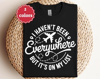 I Haven’t Been Everywhere But It’s On My List Svg Png Travel Quote Svg Adventure Svg Wanderlust Svg Traveler Shirt Svg Vacation Svg Cricut