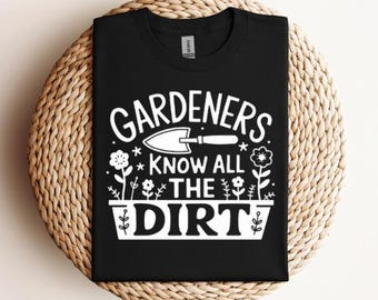 Gardeners Know All The Dirt SVG PNG PDF Gardening svg Funny Gardener svg Plant Lover svg Gardening Lover svg Funny Plant Lover svg