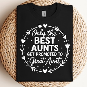 Only The Best Aunts Get Promoted To Great Aunts Svg Png Pdf Aunt Svg Great Aunt Svg Family Svg Auntie Gift Svg Baby Announcement Svg