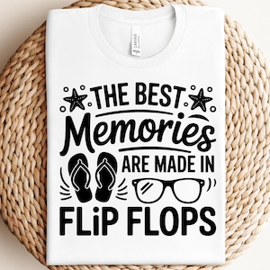 Summer Svg Png The Best Memories Are Made In Flip Flops Svg Beach Life Svg Vacation Shirt Svg Cricut File Sublimation Design Flip Flop Svg
