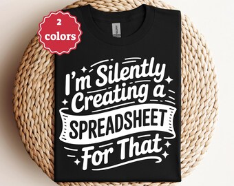 I’m Silently Creating A Spreadsheet For That Svg Funny Office Quote Svg Excel Humor Svg Work Shirt Svg Cricut Png