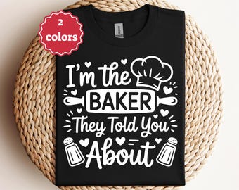I’m The Baker They Told You About Svg Funny Baker Quote Svg Baking Lover Svg Pastry Shirt Svg Cricut Png