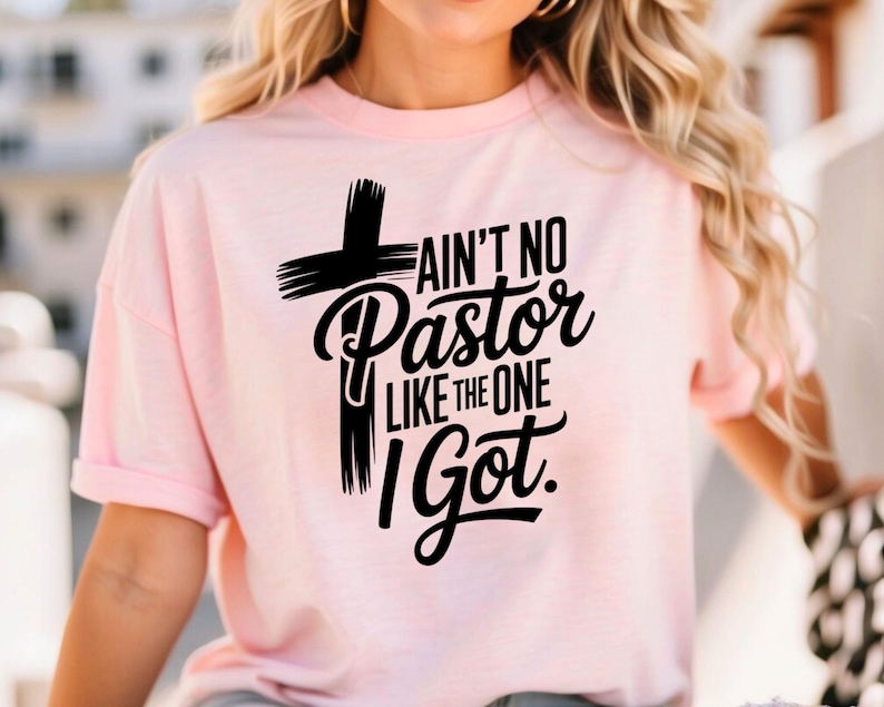 Aint No Pastor Like the One I Got Svg Png Pdf Pastor Appreciation Svg