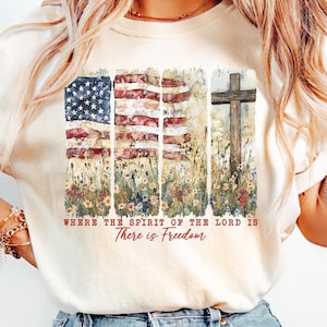 Where The Spirit Of The Lord Is There Is Freedom Shirt, Christian 4hth of July Shirt, Patriotic Shirt, Bible Verse Tee, American Flag Shirt