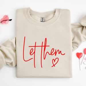 Let Them Sweatshirt, Positive Saying Shirt, Womens Kindness Sweatshirt, Mental Health Shirt, Positive Affirmation Shirt, Inspirational Gift