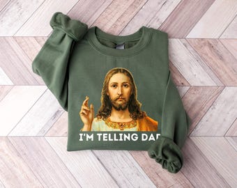I'm Telling Dad T-shirt, Funny Jesus Shirt, God Shirt, Funny Religious Gift, Jesus Meme Shirt, Funny Christian Women's Shirt, Religion Shirt