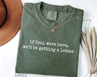 Comfort Colors® If Paul Were Here We'd Be Getting a Letter Shirt, Funny Christian Sweatshirt, Apostle Paul Humor Tee, Bible Sweater