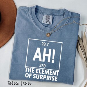 Comfort Colors® Ah! the Element of Surprise T-Shirt, Chemistry Shirt, Chemistry Joke Tee, Project Hail Mary, Chemistry Joke  Sweatshirt