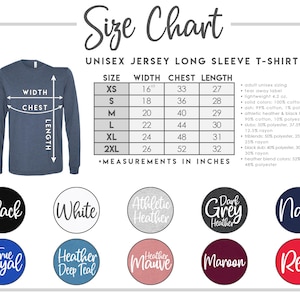May include: Size chart for a unisex long-sleeve t-shirt. The chart shows the width, chest, and length measurements in inches for sizes XS to 2XL. The chart also lists the fabric composition for different colors, including solid colors, heather colors, and slubs.
