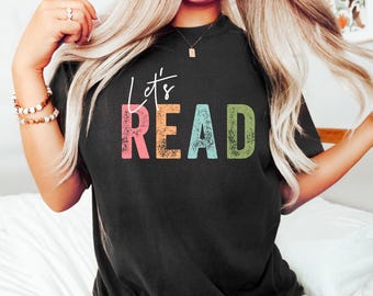 Let's Read Shirt, Read Shirt, Book Shirt, Reading Shirt, Book Lover Shirt, Librarian Gift, Teacher Shirt, Book Nerd Shirt, Reading Gift