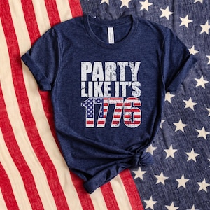 Party Like It's 1776 Shirt, American Flag Shirt, 4th of July Tee, Patriotic USA TShirt, Stars and Stripes, Independence Day, Patriotic Shirt