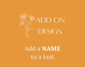 ADD ON design - add NAME to knit