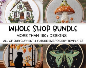May include: A collage of four embroidery hoop designs. The top left hoop features a white cottage with green vines and flowers. The top right hoop features a green frog sitting on a mushroom with orange and yellow accents. The bottom left hoop features a black cat sitting in a window with yellow leaves. The bottom right hoop features a green moth with a crescent moon and stars on a black background. The text "WHOLE SHOP BUNDLE" is in the center of the image. The text "MORE THAN 150+ DESIGNS" is below the first text. The text "ALL OF OUR CURRENT & FUTURE EMBROIDERY TEMPLATES" is below the second text. The text "STITCH GUIDE NOT INCLUDED" is at the bottom of the image.