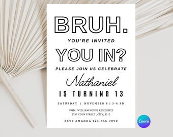 EDITABLE Bruh Birthday Invitation, Bruh you're Invited you in ?, Teenager Birthday, Teen Boy Party Invitation, Editable Canva Template