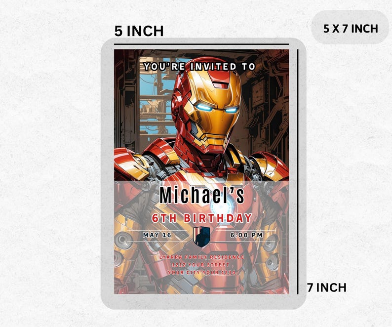 May include: A 5 x 7 inch invitation card featuring Iron Man. The card reads "You're Invited to Michael's 6th Birthday" with the date and time. The card is 5 inches wide and 7 inches tall.