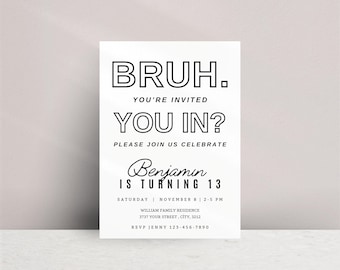 EDITABLE Monochromatic Bruh Birthday Invitation, Bruh It's My Birthday Invite, Digital Teenager Birthday, Teen Boy Party Invitation