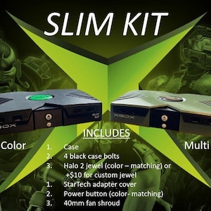 May include: Image of two Xbox Slim Kits, one single color and one multi-color, with the text "SLIM KIT" at the top. The kits include a case, bolts, a Halo 2 jewel, a StarTech adapter cover, a power button, and a 40mm fan shroud.