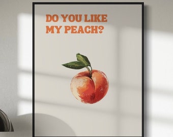 Do You Like My Peach? Funny Queer Art | LGBTQ+ Art Print | Funny Gay Art Print | Unframed 200 gsm Premium Matte Paper | Funny Peach Art |