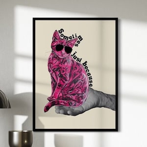 Einfach so – Witzige Pinke Katze mit Sonnenbrille Kunstdruck | Einzigartige Popkultur Dekor | 200gsm Matte Papier | Fun & moderne Wandkunst ungerahmt