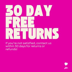 May include: A bright pink background with the words "30 DAY FREE RETURNS" in large, white, bold letters. Below, smaller text states, "If you're not satisfied, contact us within 30 days for returns or refunds!"