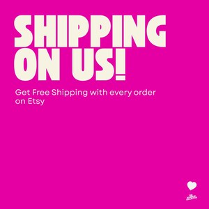 May include: A bright pink background with the text "SHIPPING ON US!" in large white letters. Below, smaller white text reads "Get Free Shipping with every order on Etsy."