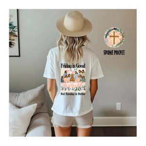 Friday is Good Sunday is Better |Everyday Christian Graphics | Christian Shirt| Jesus Shirt Designs