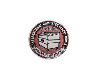 Dumpster Divers Union 1 inch Button or Magnet - Ships Free