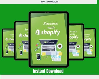 May include: Five digital tablets display a green graphic with the text Success with Shopify. Each screen shows a laptop, a smartphone, glasses, a coffee cup, and documents on a green background. The top text reads Ways to Wealth and bottom Instant Download.