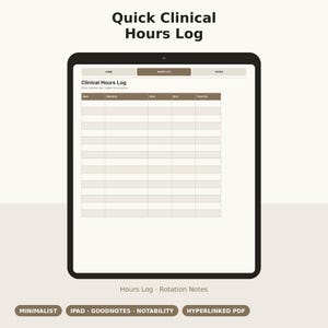May include: A digital tablet displaying a Quick Clinical Hours Log template with a table for date, site, unit, start, end, and total hours. The interface features navigation tabs for Home, Hours Log, and Notes, with a neutral brown and beige colour scheme.