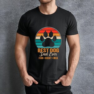 Best dog dad ever shirt, custom dog dad shirt with dog names, fathers day shirt, fathers day gift for dog owner, dog lover
