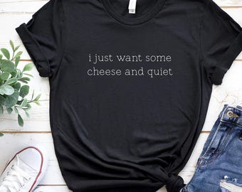 Ich will nur etwas Käse und Quiet T-Shirt, Humorvolles Foodie Tee, Perfektes Geschenk für Käseliebhaber und Introverts