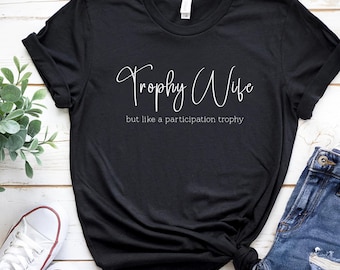 Partizipation Trophäe Frau T-Shirt, lustiges Wifey Geschenk, Braut, zum der Tee zu sein, vergnügt Neuheit Shirt für Frauen, Geschenk für sie
