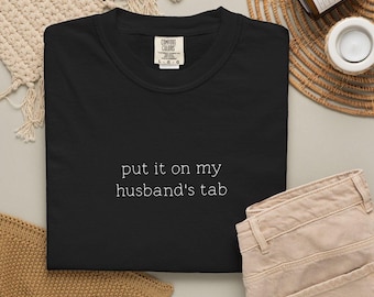 Put It On My Husband's Tab Shirt, Funny Quote Wife Shirt, Wifey Shirt