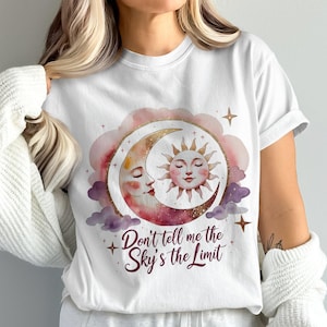 Don&#39;t Tell Me The Sky&#39;s The Limit, Celestial Boho Design Shirt Sublimation Design Digital Download PNG Instant Digital Only, Trendy Design