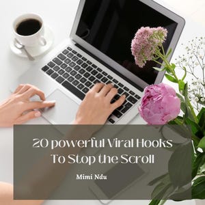 Può includere: Una persona che lavora su un computer portatile con una tazza di caffè e fiori sul tavolo. Il testo sullo schermo dice "20 powerful Viral Hooks To Stop the Scroll Mimi Ndu"